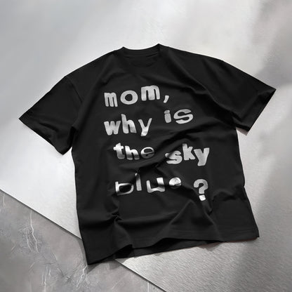 mom, why is the sky blue? Tee